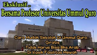 EKSKLUSIF..CARA MUDAH KULIAH DI UNIVERSITAS UMMUL QURO SPESIAL BERSAMA SANG PROFESOR UMMUL QURO (1)