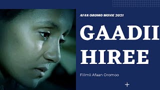 Gaadii Hiree|Full Afaan Oromoo Movie 2021