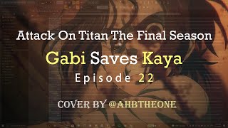 Gabi Saves Kaya Theme - Attack On Titan S4 Ep 22 Ost Epic Cover