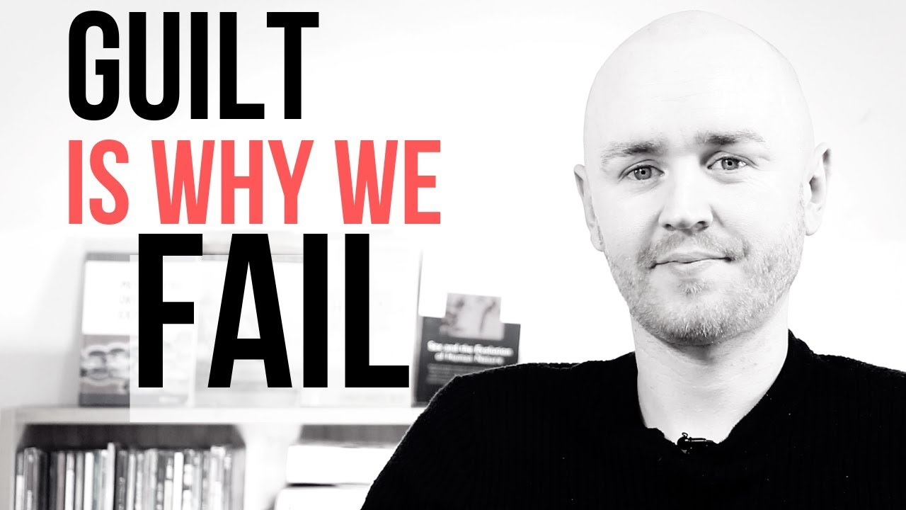 Guilt Is Why We Fail - How To Stop Blaming Yourself