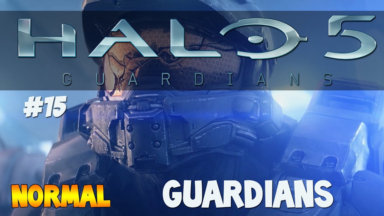 Halo 5 Guardians Mission 15 GUARDIANS Normal