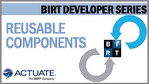 Using Reusable Components in BIRT Designs
