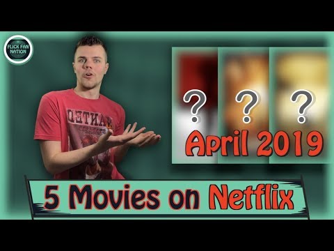 5-movies-to-watch-on-netflix---april-2019