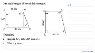 Dua buah bangun di bawah ini sebangun.Hitunglah: EH=16 cm, FG=28 cm, sudut H=127, AB= 20 cm, CB=3...