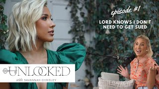 Lord Knows I Don't Need to Get Sued | Unlocked with Savannah Chrisley Podcast Ep.01 #Unlocked
