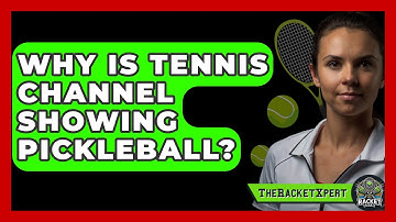 Why Is Tennis Channel Showing Pickleball? - The Racket Xpert