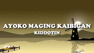 Kiddotin - Ayoko Maging Kaibigan (Lyrics)
