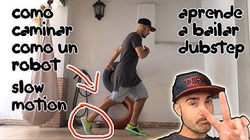 COMO BAILAR DUBSTEP | COMO CAMINAR COMO UN ROBOT | SLOW MOTION