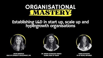 Establishing L&D in Start-Up, Scale-Up and Hyper-Growth Organisations