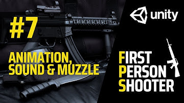 FPS Full Game Tutorial | Unity | Part 7 -  Weapon Sound, Muzzle & Animation