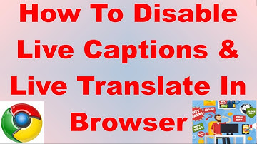 How To Disable Live Captions & Live Translate In Browser