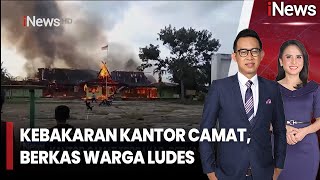 Kebakaran Kantor Camat, Berkas Warga Ludes Terbakar Inews Pagi 1412