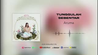 Aruma - Tunggulah Sebentar (Official Audio)