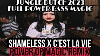 DJ JUNGLE DUTCH 2023 SHAMELESS X C'EST LA VIE REMIX FULL BASS POWER OF MAGIC