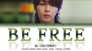 KB (OnlyOneOf) - Be Free (Han- Rom- TÜRKÇE ÇEVİRİ) Color Coded Lyrics