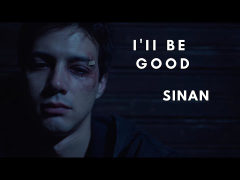 I'll Be Good | Sinan || Love 101 || Aşk 101 [+s2]