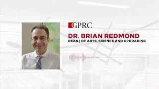 Welcome to GPRC from Brian Redmond: Dean, School of Arts, Science and Upgrading
