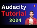 Master Audacity in 2024: Easy Guide to Record & Edit Audio 🎧