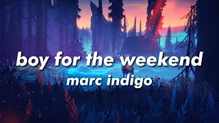 marc indigo - boy for the weekend (Lyrics)