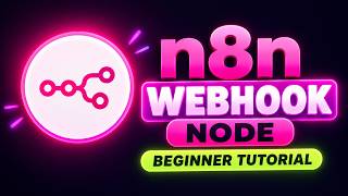 n8n Webhook Node Tutorial for Beginners