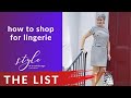 how to shop for lingerie | the list | style over 50