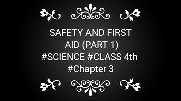 SAFETY AND FIRST AID (PART 1)#SCIENCE #CLASS 4th #Chapter 3