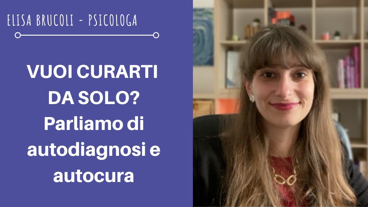 AUTODIAGNOSI E AUTOCURA PSICOLOGICA: perchè a volte non funziona (e può fare peggio)