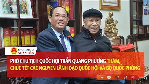 Phó Chủ tịch Quốc hội Trần Quang Phương thăm, chúc Tết các nguyên lãnh đạo Quốc hội và Bộ Quốc phòng