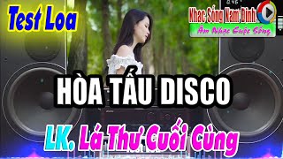 Hòa Tấu Disco || Test Dàn Loa - LK lá Thư Cuối Cùng - Nhạc Sống Nam Định