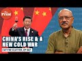 A new Cold War, the China challenge the world grapples with, way beyond India’s borders