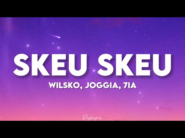 Wilsko, Joggia, 7ia - Skeu skeu (paroles tiktok) | on communique dans le skeu skeu class=