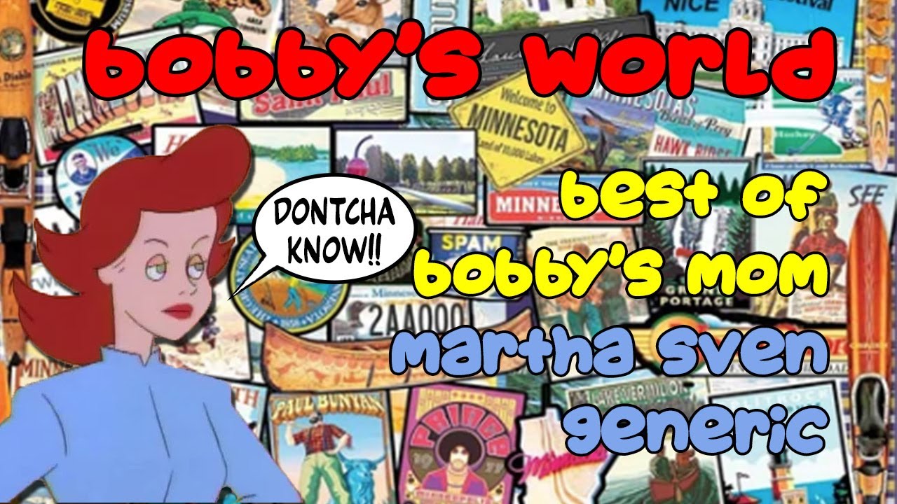 Bobby's world martha