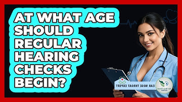 At What Age Should Regular Hearing Checks Begin?