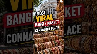 Most Viral Bangle Market in Delhi | Connaught Place #fivecolorsoftravel #indianexplorers