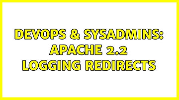 DevOps & SysAdmins: Apache 2.2 logging Redirects (2 Solutions!!)