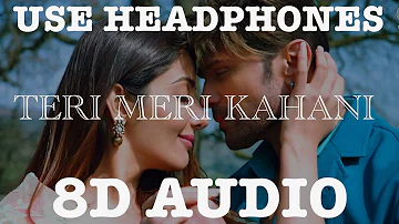 TERI MERI KAHANI (8D AUDIO) || HIMESH RESHAMMIYA || RANU MONDAL || 8D BOLLYWOOD SONG