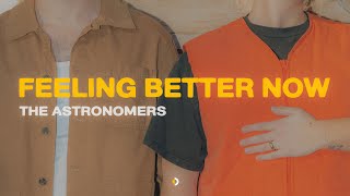 The Astronomers - Feeling Better Now (Official Audio)