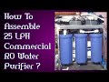 How To Assemble 25 LPH Commercial RO Water Purifier ?