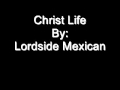 Lordside Mexican- 3. Christ Life
