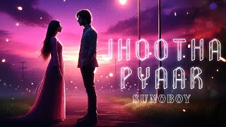 SunoBoy - Jhootha Pyaar