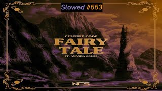 [SLOWED] #553 : Culture Code - Fairytale (feat. Amanda Collis) | Future Bass | [NCS Remake] | DFY