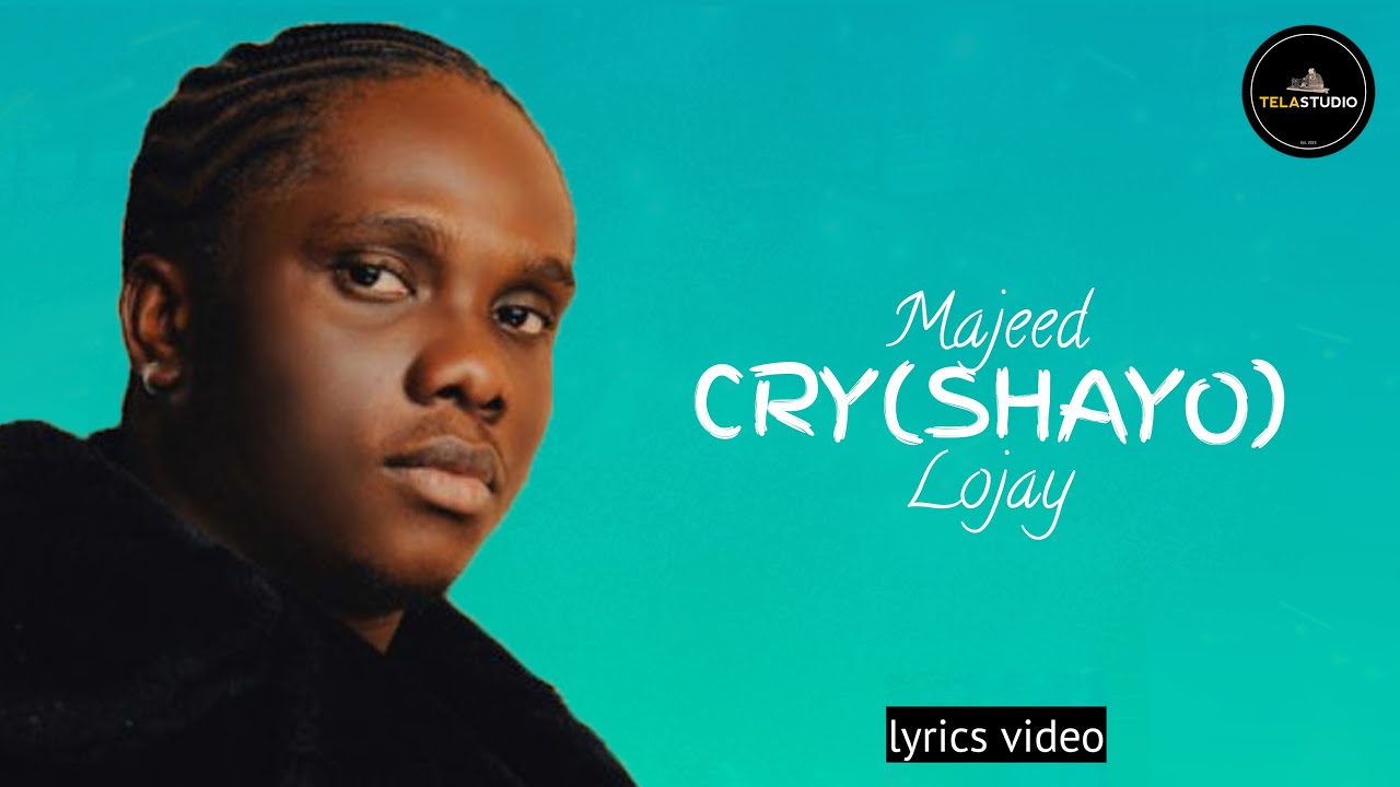 Majeeed   CRY SHAYO Lyrics video ft  Lojay