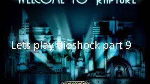 Lets play Bioshock part 9 Lazarus Vector
