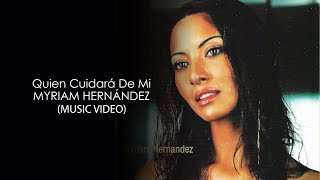 Myriam Hernández - Quien Cuidará De Mi HD