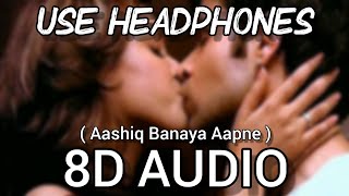 Aashiq Banaya Aapne | 8D Audio | Himesh Reshammiya | Emraan Hashmi, Tanushree Dutta