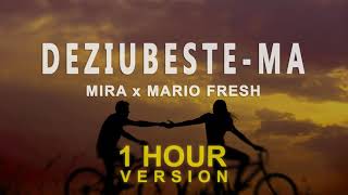 MIRA x Mario Fresh - Deziubeste-ma (1 Hour)