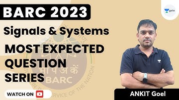 Signals and Systems | Most Expected Question Series | BARC 2023 | Ankit Goel