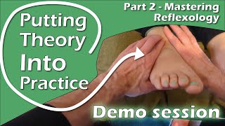 Part 2 Putting Theory into Practice | Sample Reflexology Session