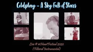 Coldplay - A Sky Full Of Stars (Live @ iHeartFestival2020) [Filtered Instrumental]