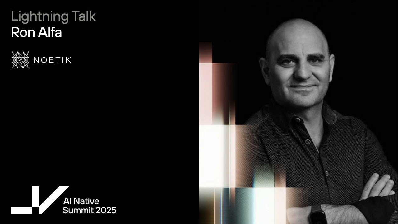 AI Native 2025 Lightning Talk- NOETIK Co-Founder & CEO, Ron Alfa